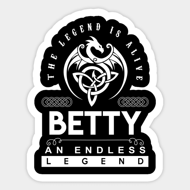 Betty Name T Shirt - The Legend Is Alive - Betty An Endless Legend Dragon Gift Item Sticker by riogarwinorganiza